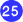 25